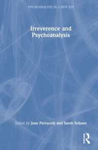 Book Cover for Irreverence and Psychoanalysis by Jean Petrucelli, Sarah Schoen