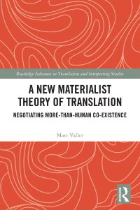 Book Cover for A New Materialist Theory of Translation by Matt Valler