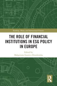 Book Cover for The Role of Financial Institutions in ESG Policy in Europe by Malgorzata IwaniczDrozdowska