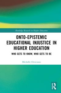 Book Cover for Onto-Epistemic Educational Injustice in Higher Education by Michelle Ocriciano
