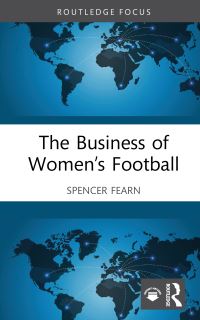 Book Cover for The Business of Women's Football by Spencer Fearn
