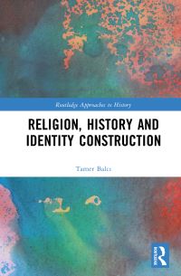 Book Cover for Religion, History and Identity Construction by Tamer Balci