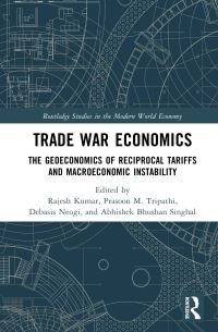 Book Cover for Trade War Economics by Rajesh Kumar, Prasoon M Tripathi, Debasis Neogi, Abhishek Bhushan Singhal