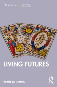 Book Cover for Living Futures by Deborah Lupton
