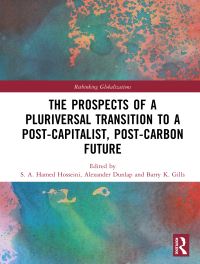 Book Cover for The Prospects of a Pluriversal Transition to a Post-Capitalist, Post-Carbon Future by S A Hamed Hosseini, Alexander Dunlap, Barry K Gills