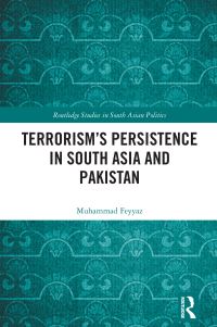 Book Cover for Terrorism's Persistence in South Asia and Pakistan by Muhammad Feyyaz