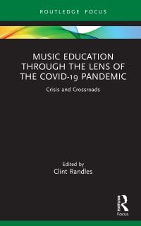 Book Cover for Music Education Through the Lens of the COVID-19 Pandemic by Clint Randles