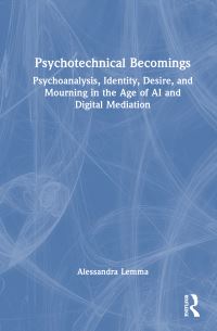 Book Cover for Psychotechnical Becomings by Alessandra Lemma