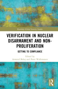 Book Cover for Verification in Nuclear Disarmament and Non-Proliferation by Armend Bekaj, Peter Wallensteen