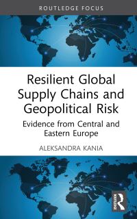 Book Cover for Resilient Global Supply Chains and Geopolitical Risk by Aleksandra Kania