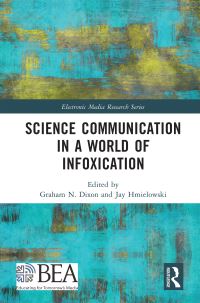Book Cover for Science Communication in a World of Infoxication by Graham N Dixon, Jay D Hmielowski