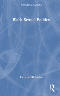 Book Cover for Black Sexual Politics by Patricia Hill Collins