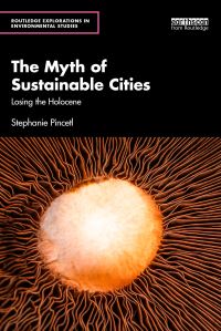 Book Cover for The Myth of Sustainable Cities by Stephanie Pincetl
