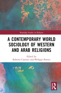 Book Cover for A Contemporary World Sociology of Western and Arab Religions by Roberto Cipriani, Philippe Portier