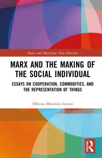 Book Cover for Marx and the Making of the Social Individual by Alfonso Maurizio Iacono