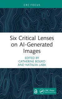 Book Cover for Six Critical Lenses on AI-Generated Images by Catherine Bouko, Nataliia Laba