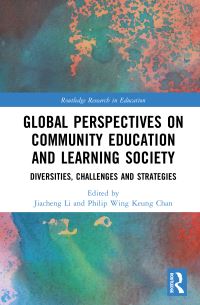 Book Cover for Global Perspectives on Community Education and Learning Society by Jiacheng Li, Philip Wing Keung Chan