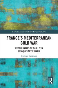 Book Cover for France's Mediterranean Cold War by Nicolas Badalassi