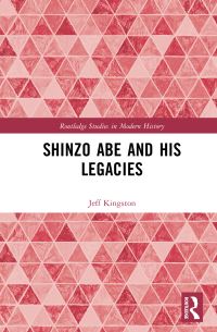 Book Cover for Shinzo Abe and His Legacies by Jeff Kingston