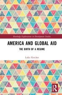 Book Cover for America and the Birth of Global Aid by Luke Fletcher
