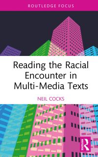 Book Cover for Reading the Racial Encounter in Multi-Media Texts by Neil Cocks