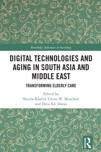 Book Cover for Digital Technologies and Aging in South Asia and Middle East by Sheeba Khalid, Glenn W Muschert, Driss Ed Daran