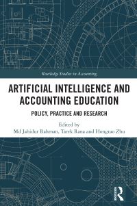 Book Cover for Artificial Intelligence and Accounting Education by Md Jahidur Rahman, Tarek Rana, Hongtao Zhu