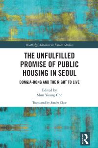 Book Cover for The Unfulfilled Promise of Public Housing in Seoul by Munyong Cho, Sandra Choe