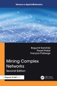 Book Cover for Mining Complex Networks by Bogumil KamiÔnski, Pawel Pralat, François Théberge