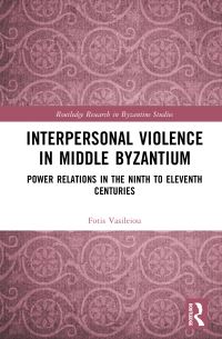 Book Cover for Interpersonal Violence in Middle Byzantium by Fotis Vasileiou