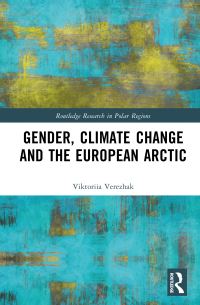 Book Cover for Gender, Climate Change and the European Arctic by Viktoriia Verezhak