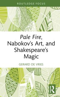 Book Cover for Pale Fire, Nabokov's Art and Shakespeare's Magic by Gerard de Vries