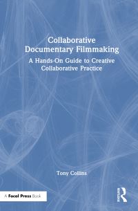 Book Cover for Collaborative Documentary Filmmaking by Tony Collins