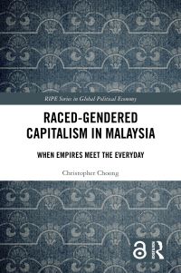 Book Cover for Raced-Gendered Capitalism in Malaysia by Christopher Weng Wai Choong