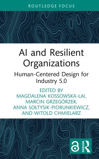 Book Cover for AI and Resilient Organizations by Magdalena Kossowska, Marcin Grzegorzek, Anna SoltysikPiorunkiewicz, Witold Chmielarz