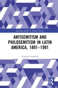 Book Cover for Antisemitism and Philosemitism in Latin America, 1891-1991 by Gustavo E Guzmán