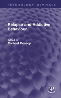 Book Cover for Relapse and Addictive Behaviour by Michael Gossop