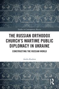 Book Cover for The Russian Orthodox Church's Wartime Public Diplomacy in Ukraine by Andis Kudors