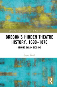 Book Cover for Brecon's Hidden Theatre History, 1699-1870 by Jayne Gold