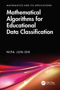 Book Cover for Mathematical Algorithms for Educational Data Classification by Nipa Junon