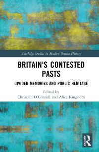 Book Cover for Britain's Contested Pasts by Christian O Connell, Alice Kinghorn