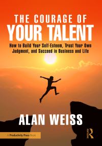 Book Cover for The Courage of Your Talent by Alan Weiss