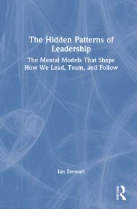 Book Cover for The Hidden Patterns of Leadership by Ian Stewart