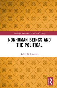 Book Cover for Nonhuman Beings and the Political by Edyta Pietrzak