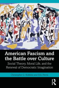 Book Cover for American Fascism and the Battle Over Culture by Christopher G Robbins, Eric Ferris