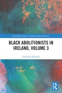 Book Cover for Black Abolitionists in Ireland. Volume 3 by Christine Kinealy