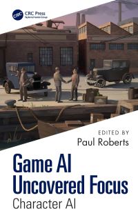 Book Cover for Game AI Uncovered Focus. Character AI by Paul Roberts