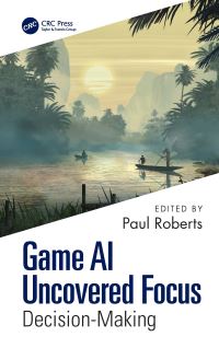 Book Cover for Game AI Uncovered Focus. Decision-Making by Paul Roberts