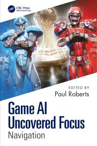 Book Cover for Game AI Uncovered Focus. Navigation by Paul Roberts