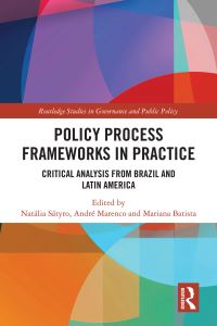 Book Cover for Policy Process Frameworks in Practice by Natália Guimarães Duarte Sátyro, André Marenco, Mariana Batista